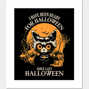 I Have Been Ready For Halloween Since Last Halloween Posters and Art